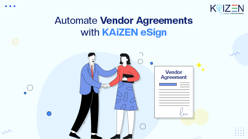How to Automate Vendor Agreements Using KAiZEN eSign?