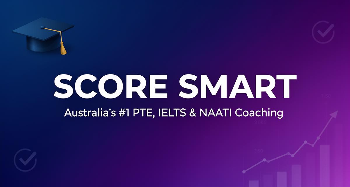 Score Smart PTE | Best PTE, NAATI & IELTS Coaching in Australia