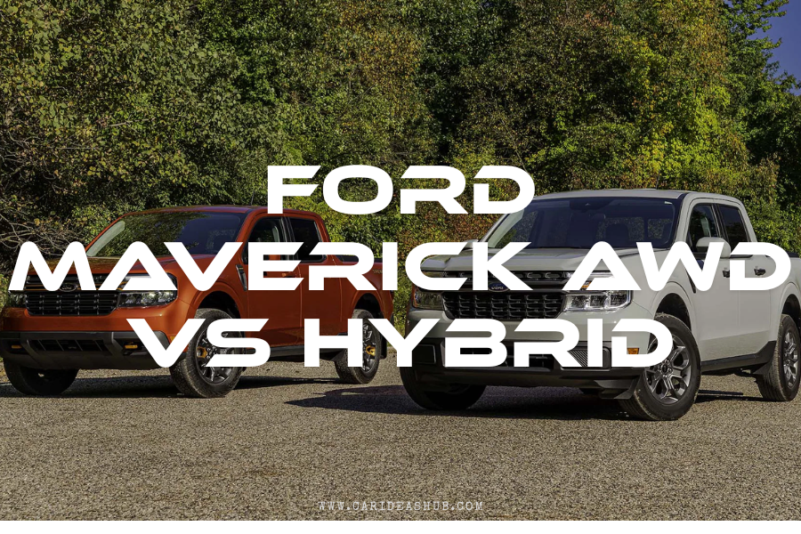 Ford Maverick AWD vs Hybrid: Efficiency Duel! - Car Ideas Hub