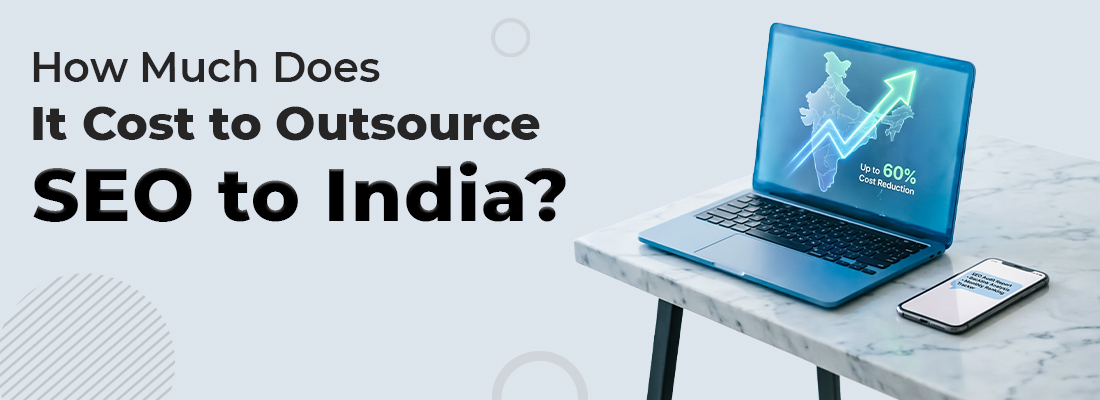 How Much to Outsource SEO to India? Cost Guide