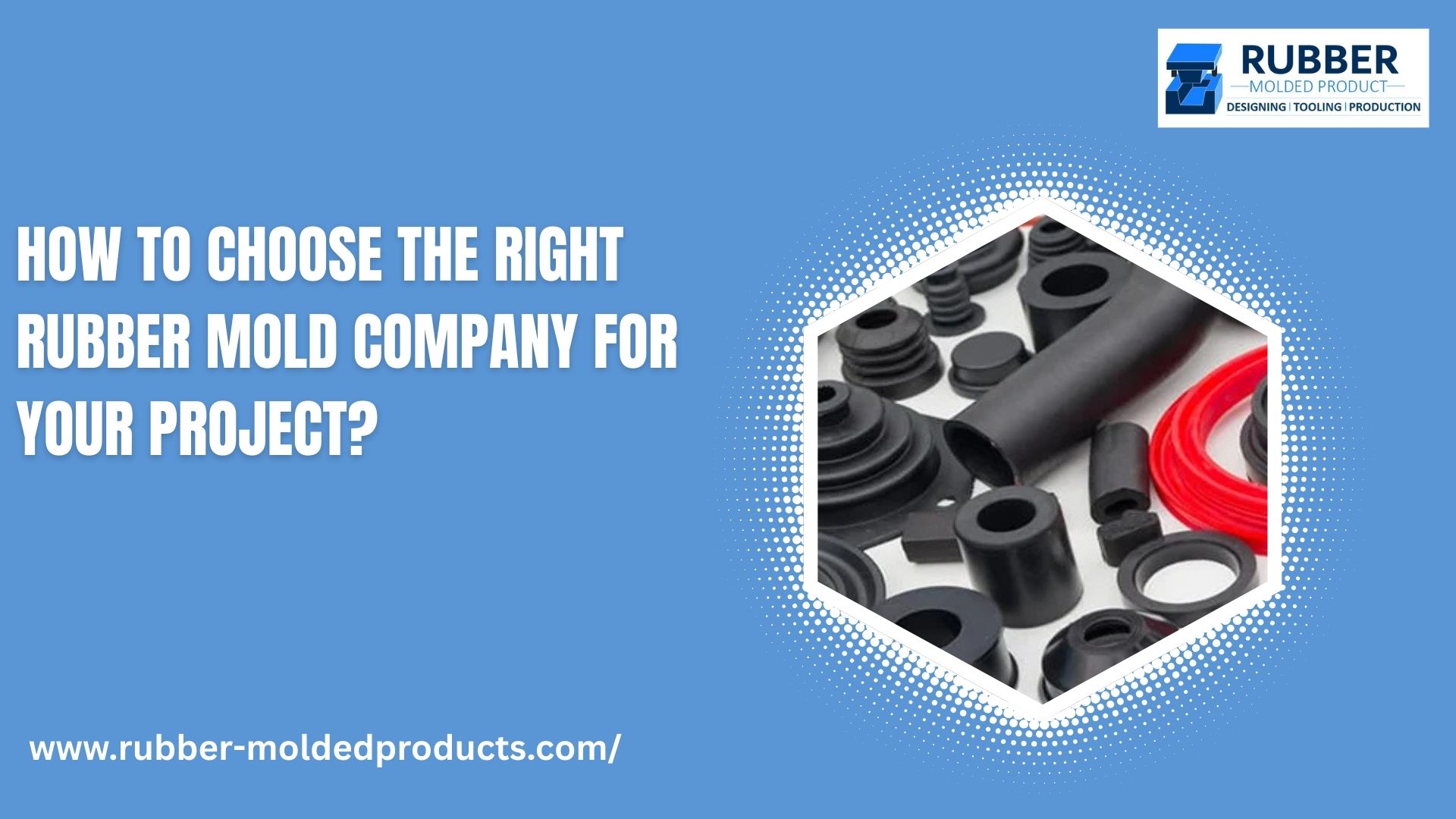 How to Choose the Right Rubber Mold Company for Your Project? – Rubber Molded Products
