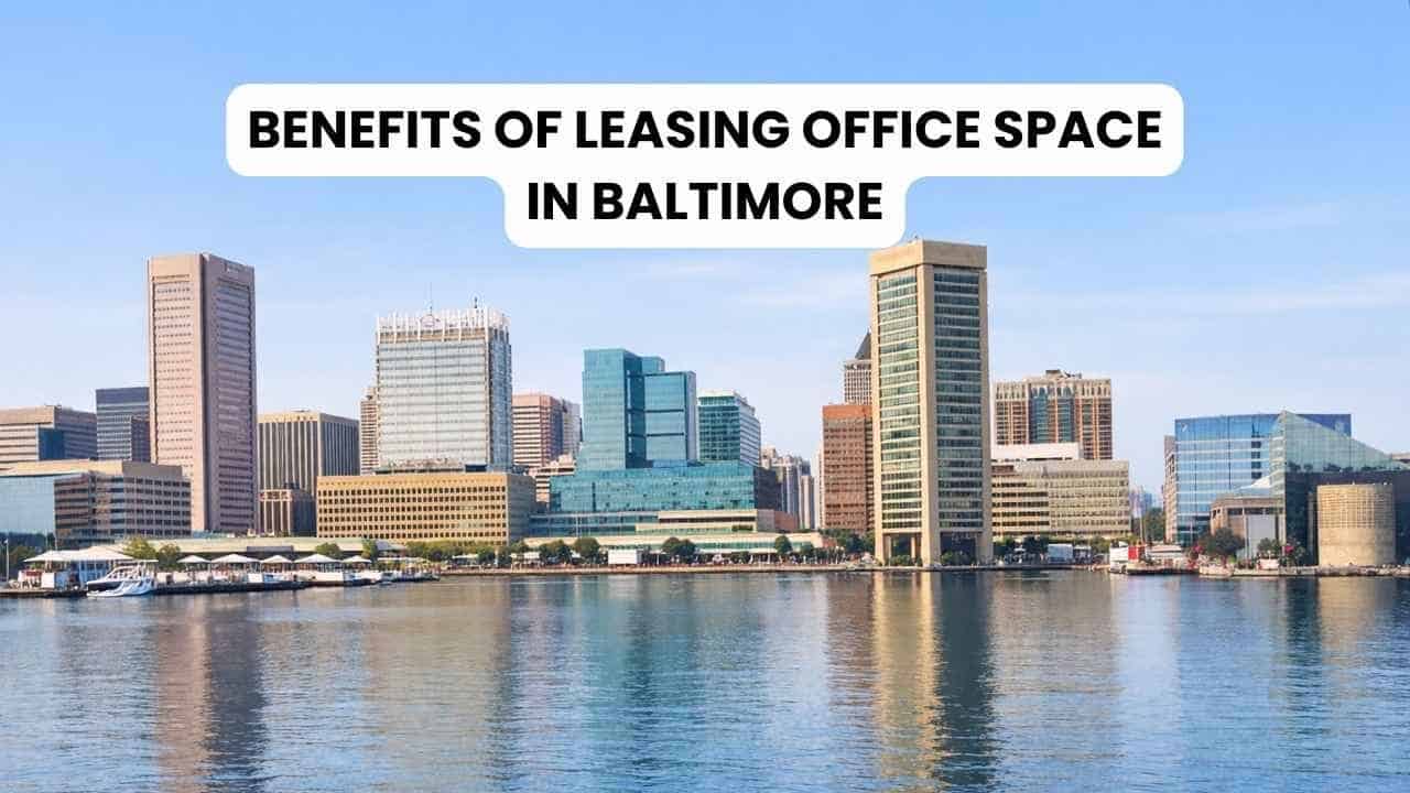 Office Space for Lease in Baltimore: Key Benefits for Businesses