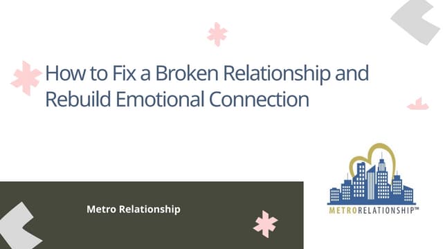 How to Fix a Broken Relationship and Rebuild Emotional Connection.pptx