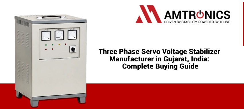 Three Phase Servo Voltage Stabilizer Manufacturer in Gujarat, India: Complete Buying Guide