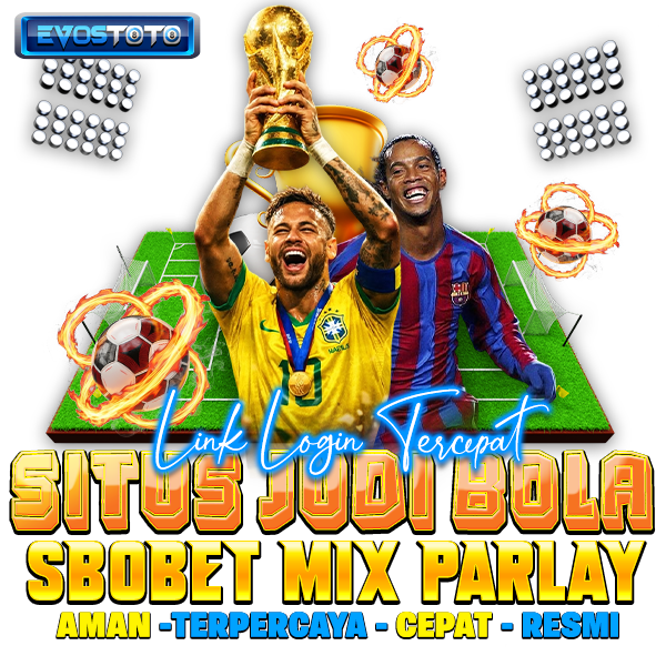 EVOSTOTO : Link Login Tercepat Situs Judi Bola Sbobet Mix Parlay