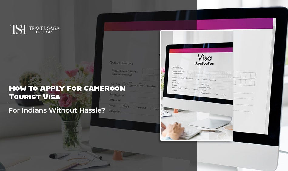 How to Apply for Cameroon Tourist Visa for Indians Without Hassle?