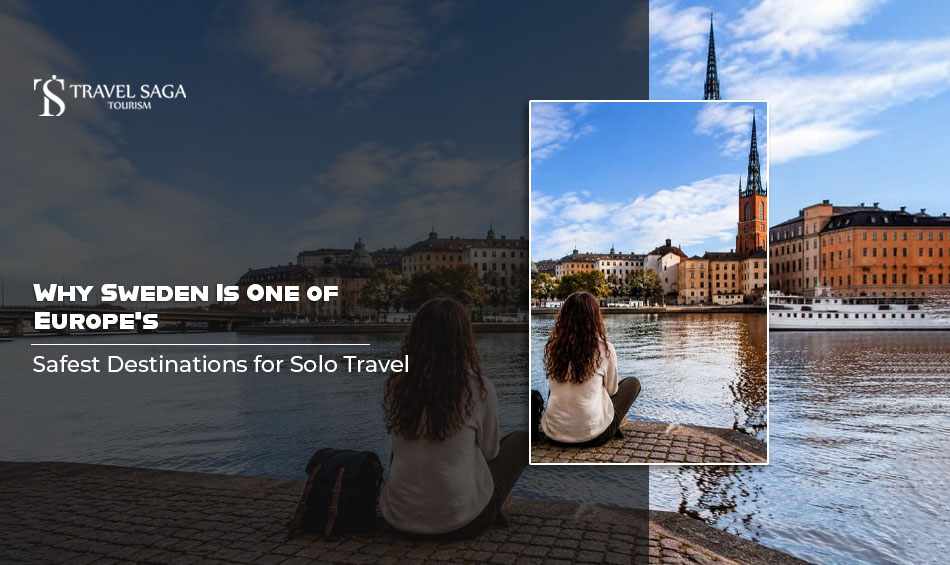 Why Sweden Is One of Europe's Safest Destinations for Solo Travel?