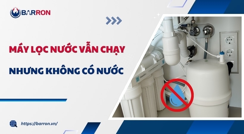 Lỗi máy lọc nước vẫn chạy nhưng không có nước: Cách XỬ LÝ