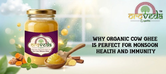 Why Organic Cow Ghee Is Perfect for Monsoon Health & Immunity | Oroveda Organics