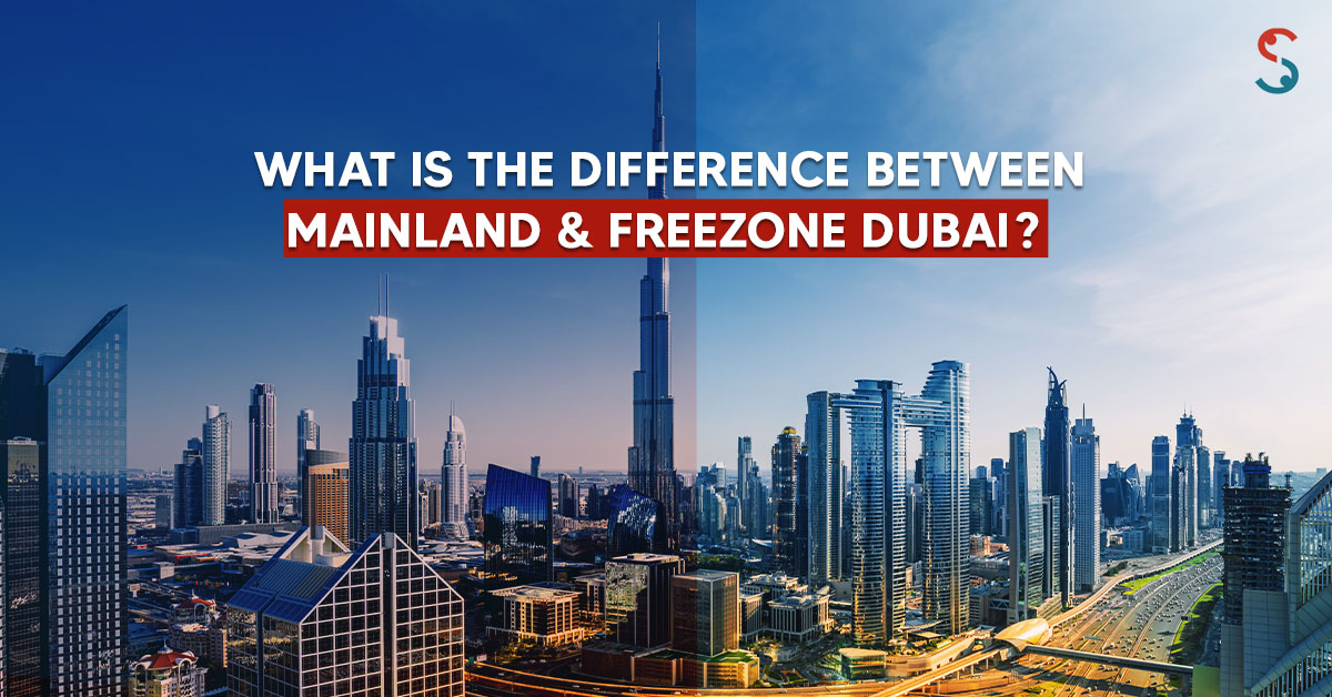 Free Zone vs Mainland in Dubai – Difference - Shuraa UK