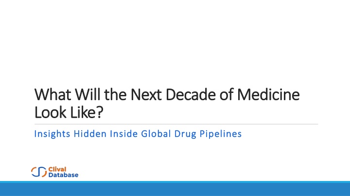 PPT - What Global Drug Pipelines Reveal About the Future of Medicine PowerPoint Presentation - ID:14868083