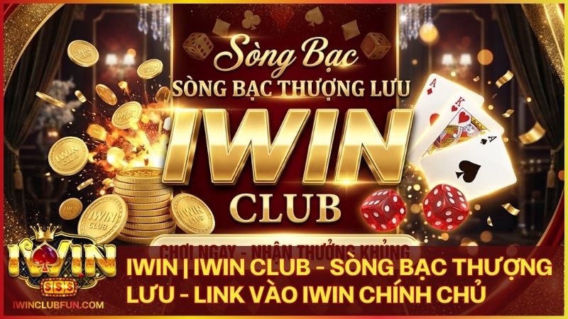 Iwin Club | Iwin - Cổng Game Thượng Lưu, Link Vào Iwin Chuẩn