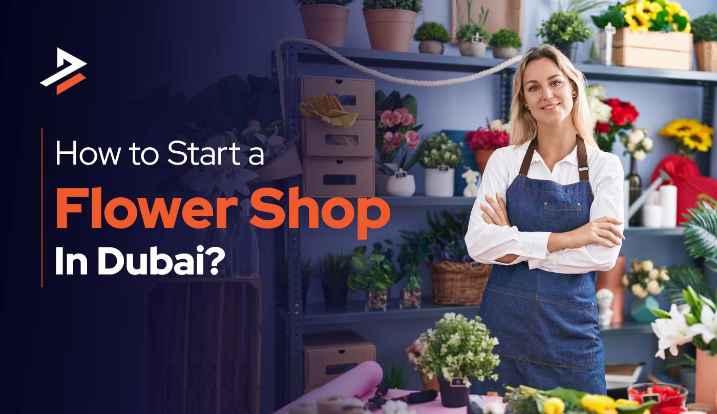 How to Start a Flower Shop in Dubai: A Complete Guide 2026