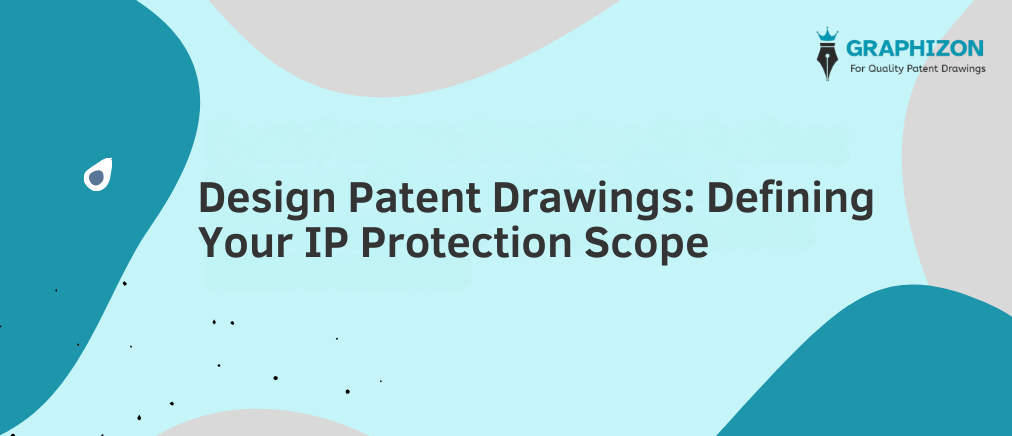 Design Patent Drawings: Defining Your IP Protection Scope