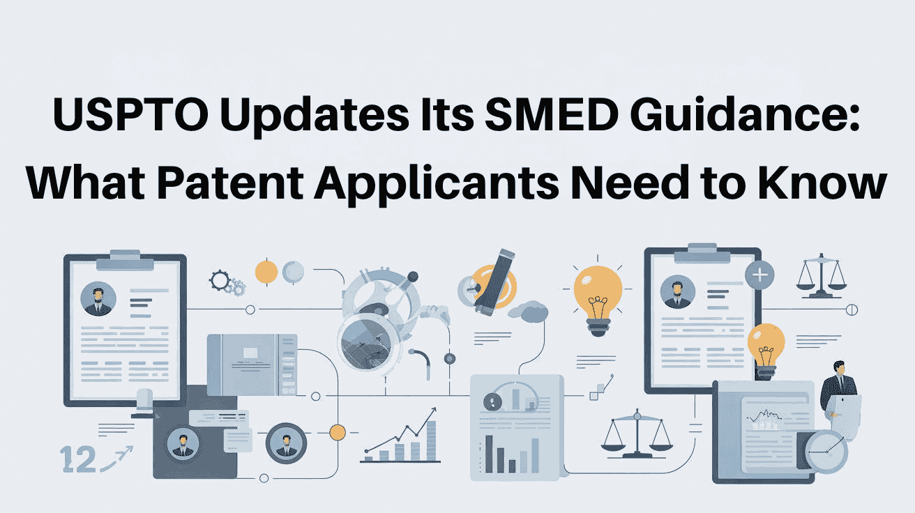 Understanding USPTO Updates to SMED Guidance in 2026