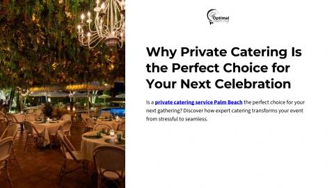Why Private Catering Is the Perfect Choice for Your Next Celebration