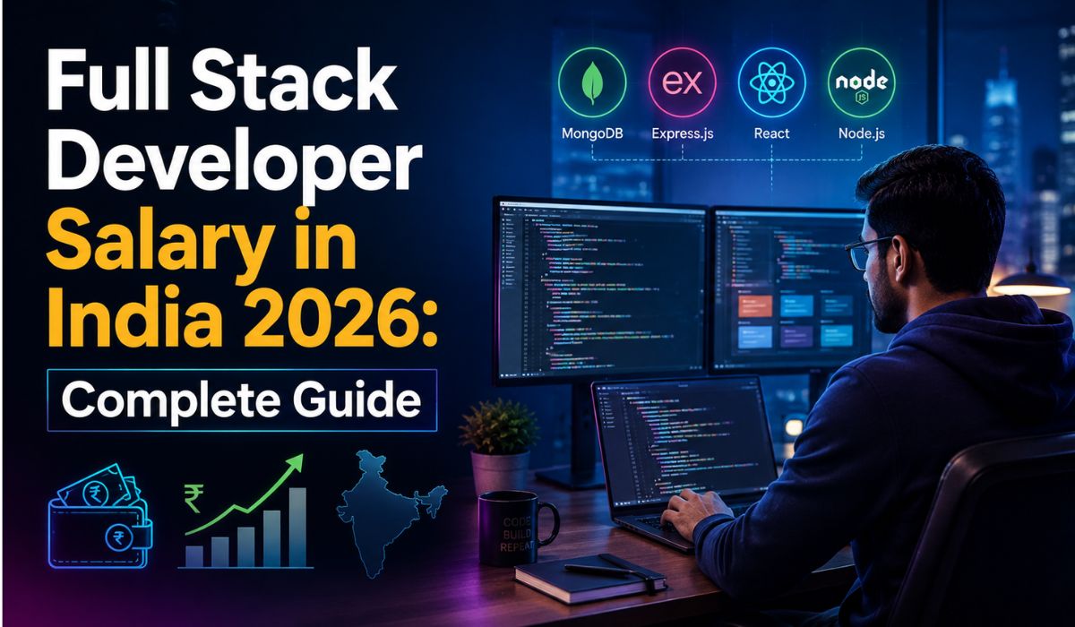 Full Stack Developer Salary in India 2026: Complete Guide