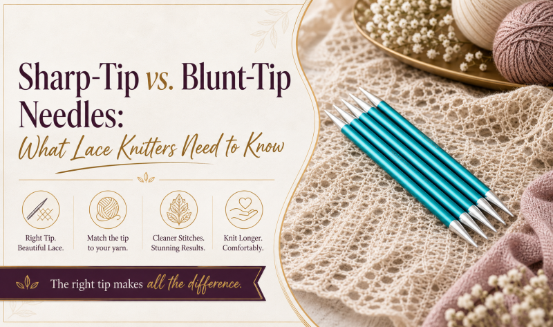 Sharp-Tip vs. Blunt-Tip Needles: What Lace Knitters Need to Know: knitpro — LiveJournal