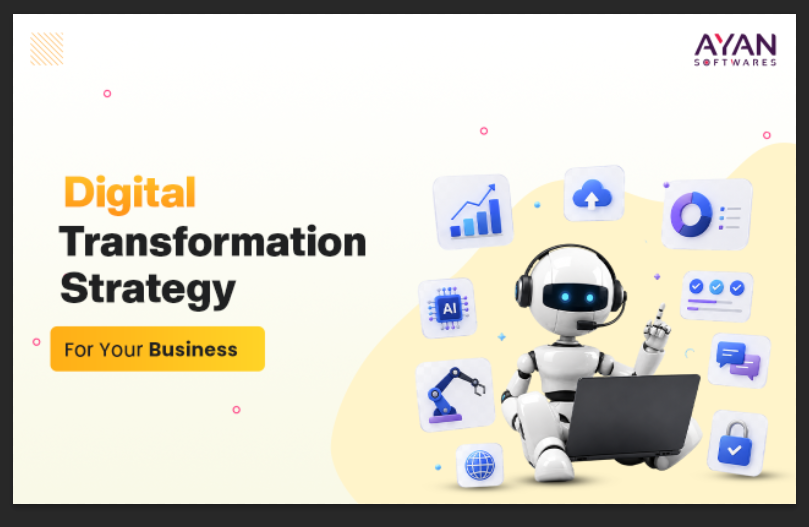 How To Build A Digital Transformation Strategy For Your Business? - AYAN Softwares