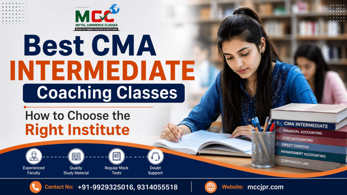 Best CMA Intermediate Coaching Classes: How to Choose the Right Institute – Mittal Commerce Classes