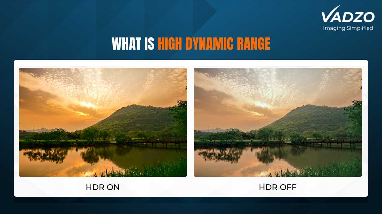 What Is High Dynamic Range (HDR)? | Vadzo Imaging