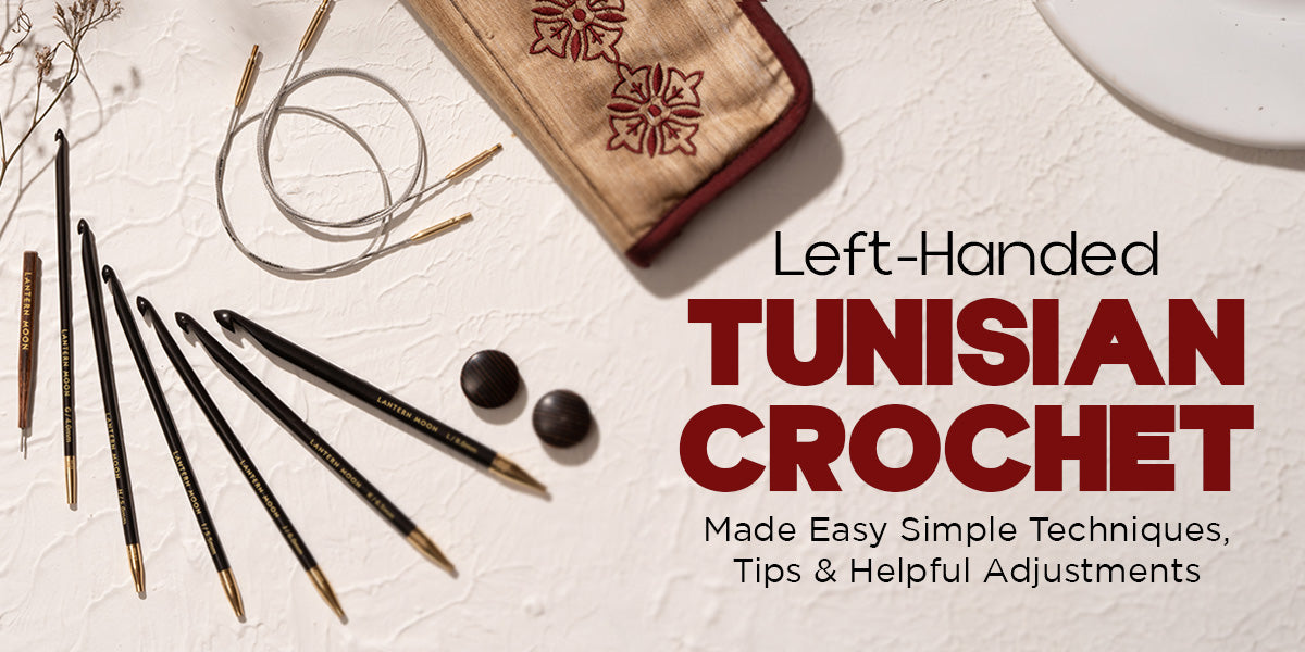 Left-Handed Tunisian Crochet: Complete Guide for Lefties