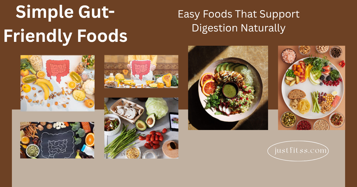 Simple Gut-Friendly Foods: Easy Foods That Support Digestion