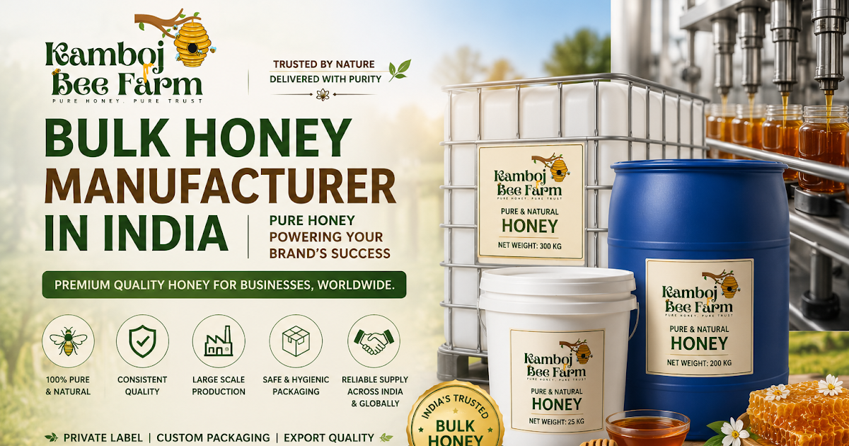 Bulk Honey Manufacturer in India: Why Kamboj Bee Farm Is the Trusted Choice