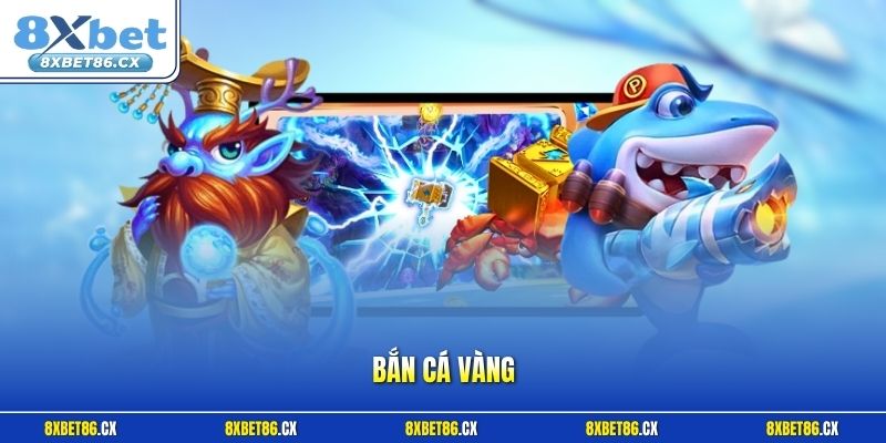 Bắn Cá Vàng - Hướng Dẫn Chinh Phục Đại Dương 8xbet Chi Tiết
