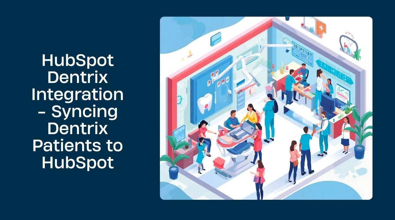 HubSpot Dentrix Integration: Sync Patients to HubSpot - Hikebranding Blog Posts