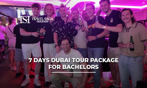 7 Days Dubai Tour Package for Bachelors | Best Deals from India