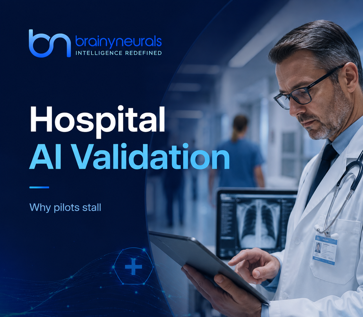Why Hospital AI Pilots Stall at Validation: Six Recurring Patterns From Production Failures - Brainy Neurals