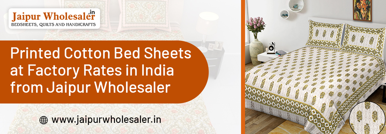 Printed Cotton Bed Sheets from Jaipur Wholesaler in India at Factory Rates