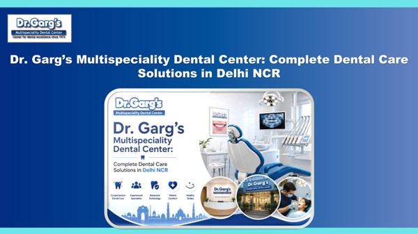Dr. Garg’s Multispeciality Dental Center_ Complete Dental Care Solutions in Delhi NCR | Pearltrees