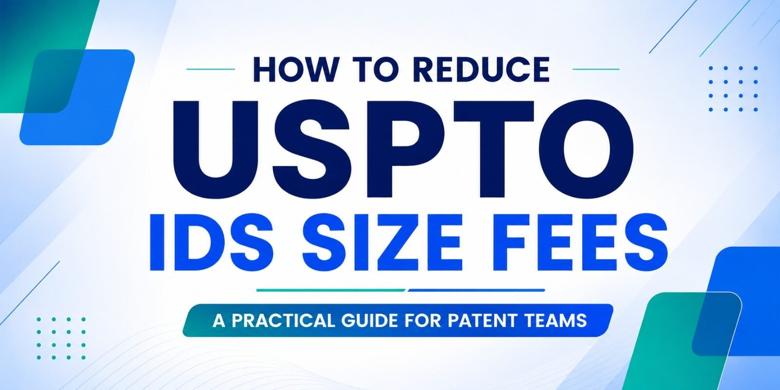 USPTO IDS Size Fees: Practical Guide for Patent Teams