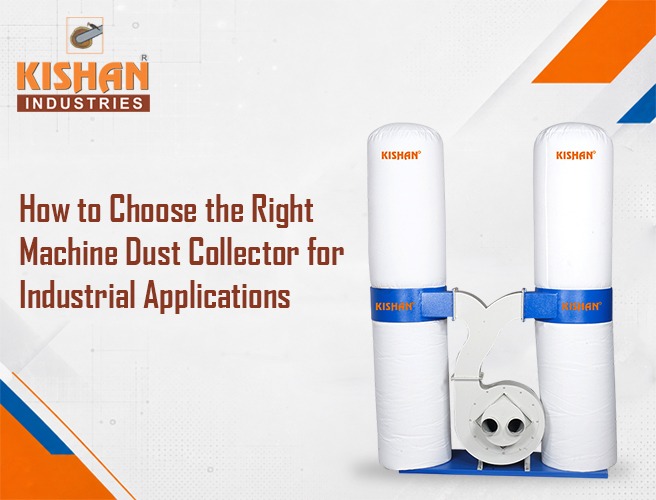 Machine Dust Collector: Choosing the Right System for Industry