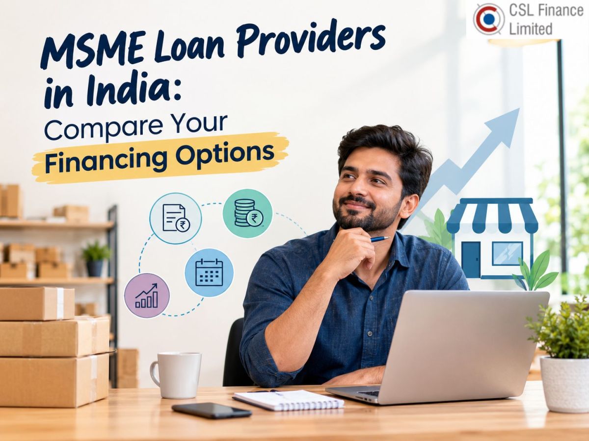 MSME Loan Providers in India: Compare Your Financing Options – CSL Finance