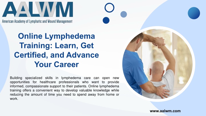 PPT - Online Lymphedema Training Learn, Get Certified, and Advance Your Career PowerPoint Presentation - ID:14911883