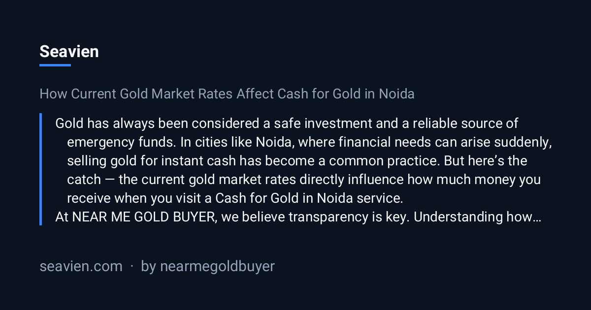 How Current Gold Market Rates Affect Cash for Gold in Noida | Seavien