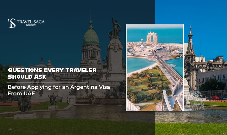 Questions Every Traveler Should Ask Before Applying for an Argentina Visa From UAE – George Terry