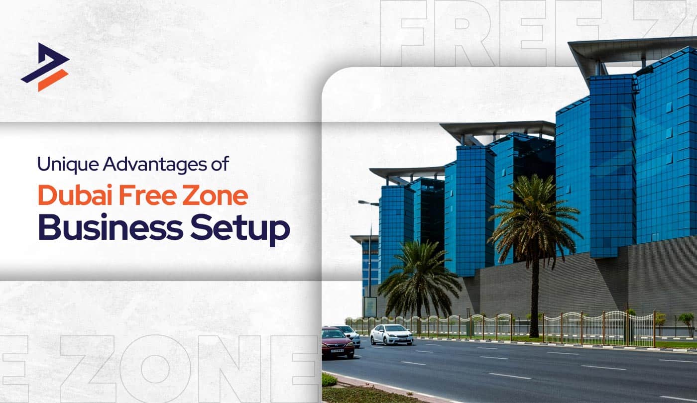 Benefits of Free Zone Company in Dubai, UAE | Dubiz Business