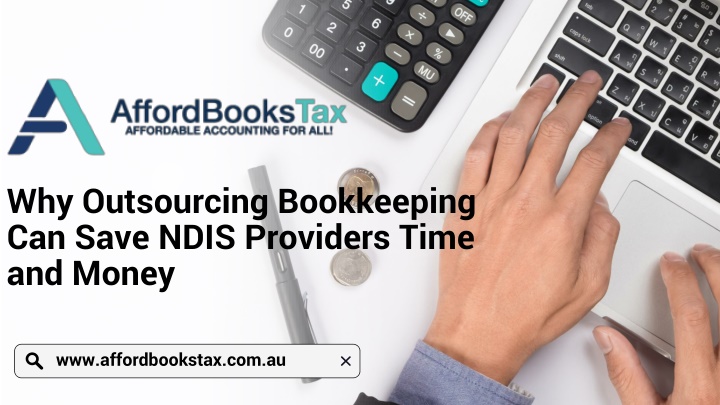 PPT - Why Outsourcing Bookkeeping Can Save NDIS Providers Time and Money PowerPoint Presentation - ID:14931621