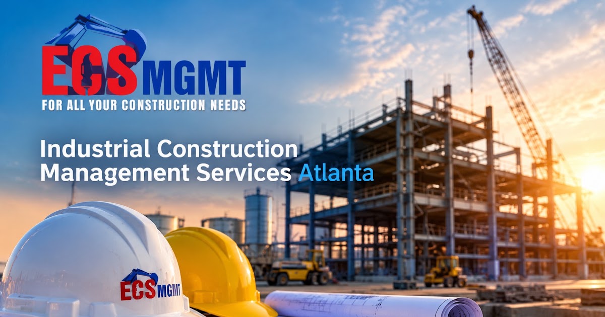 Industrial Construction Management Services Atlanta for Reliable Project Execution