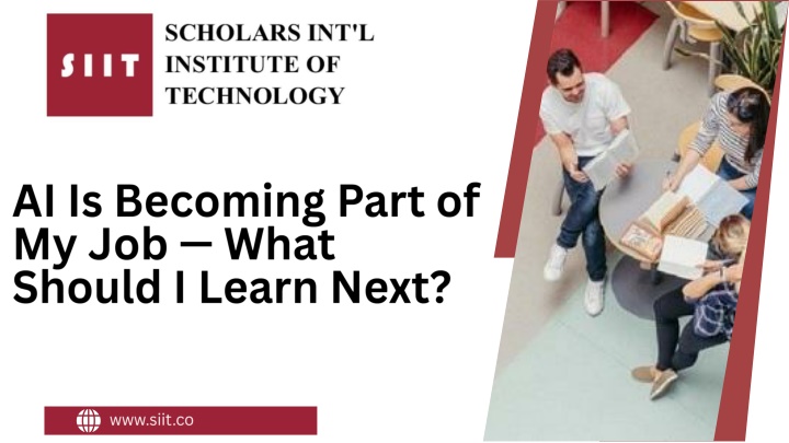 PPT - AI Is Becoming Part of My Job — What Should I Learn Next PowerPoint Presentation - ID:14964082