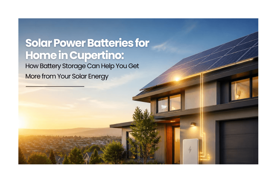 Solar Power Batteries for Home in Cupertino | Complete Guide